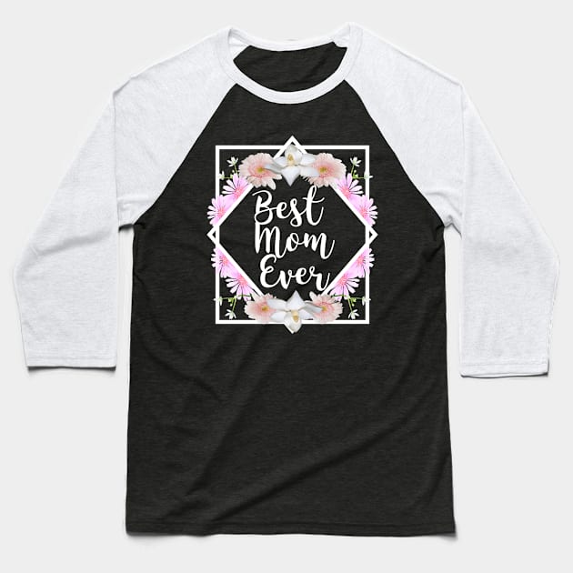 Best mom ever | mothers day gift Baseball T-Shirt by Evolutiony